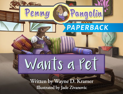 Front cover art of Penny Pangolin Wants a Pet, Children's Picture Book by author Wayne D. Kramer